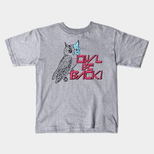 OWL BE BACK Kids T-Shirt